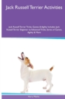 Jack Russell Terrier Activities Jack Russell Terrier Tricks, Games & Agility. Includes : Jack Russell Terrier Beginner to Advanced Tricks, Series of Games, Agility and More - Book