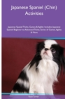 Japanese Spaniel (Chin) Activities Japanese Spaniel Tricks, Games & Agility. Includes : Japanese Spaniel Beginner to Advanced Tricks, Series of Games, Agility and More - Book