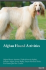 Afghan Hound Activities Afghan Hound Activities (Tricks, Games & Agility) Includes : Afghan Hound Agility, Easy to Advanced Tricks, Fun Games, Plus New Content - Book