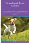 Parson Russell Terrier Activities Parson Russell Terrier Tricks, Games & Agility. Includes : Parson Russell Terrier Beginner to Advanced Tricks, Series of Games, Agility and More - Book
