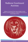 Redbone Coonhound Activities Redbone Coonhound Tricks, Games & Agility. Includes : Redbone Coonhound Beginner to Advanced Tricks, Series of Games, Agility and More - Book