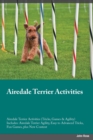 Airedale Terrier Activities Airedale Terrier Activities (Tricks, Games & Agility) Includes : Airedale Terrier Agility, Easy to Advanced Tricks, Fun Games, Plus New Content - Book
