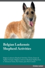 Belgian Laekenois Shepherd Activities Belgian Laekenois Shepherd Activities (Tricks, Games & Agility) Includes : Belgian Laekenois Shepherd Agility, Easy to Advanced Tricks, Fun Games, plus New Conten - Book