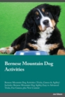 Bernese Mountain Dog Activities Bernese Mountain Dog Activities (Tricks, Games & Agility) Includes : Bernese Mountain Dog Agility, Easy to Advanced Tricks, Fun Games, Plus New Content - Book