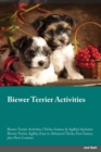 Biewer Terrier Activities Biewer Terrier Activities (Tricks, Games & Agility) Includes : Biewer Terrier Agility, Easy to Advanced Tricks, Fun Games, Plus New Content - Book