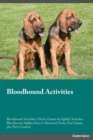 Bloodhound Activities Bloodhound Activities (Tricks, Games & Agility) Includes : Bloodhound Agility, Easy to Advanced Tricks, Fun Games, plus New Content - Book