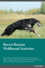 Borzoi Russian Wolfhound Activities Borzoi Russian Wolfhound Activities (Tricks, Games & Agility) Includes : Borzoi Russian Wolfhound Agility, Easy to Advanced Tricks, Fun Games, Plus New Content - Book
