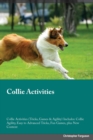 Collie Activities Collie Activities (Tricks, Games & Agility) Includes : Collie Agility, Easy to Advanced Tricks, Fun Games, plus New Content - Book