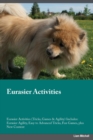 Eurasier Activities Eurasier Activities (Tricks, Games & Agility) Includes : Eurasier Agility, Easy to Advanced Tricks, Fun Games, plus New Content - Book