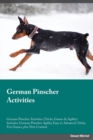German Pinscher Activities German Pinscher Activities (Tricks, Games & Agility) Includes : German Pinscher Agility, Easy to Advanced Tricks, Fun Games, plus New Content - Book