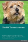 Norfolk Terrier Activities Norfolk Terrier Activities (Tricks, Games & Agility) Includes : Norfolk Terrier Agility, Easy to Advanced Tricks, Fun Games, plus New Content - Book