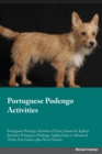 Portuguese Podengo Activities Portuguese Podengo Activities (Tricks, Games & Agility) Includes : Portuguese Podengo Agility, Easy to Advanced Tricks, Fun Games, plus New Content - Book