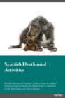 Scottish Deerhound Activities Scottish Deerhound Activities (Tricks, Games & Agility) Includes : Scottish Deerhound Agility, Easy to Advanced Tricks, Fun Games, plus New Content - Book