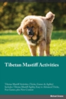 Tibetan Mastiff Activities Tibetan Mastiff Activities (Tricks, Games & Agility) Includes : Tibetan Mastiff Agility, Easy to Advanced Tricks, Fun Games, plus New Content - Book