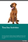 Tosa Inu Activities Tosa Inu Activities (Tricks, Games & Agility) Includes : Tosa Inu Agility, Easy to Advanced Tricks, Fun Games, Plus New Content - Book