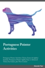 Portuguese Pointer Activities Portuguese Pointer Activities (Tricks, Games & Agility) Includes : Portuguese Pointer Agility, Easy to Advanced Tricks, Fun Games, plus New Content - Book