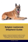 Belgian Laekenois Shepherd Guide Belgian Laekenois Shepherd Guide Includes : Belgian Laekenois Shepherd Training, Diet, Socializing, Care, Grooming, Breeding and More - Book