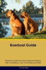 Boerboel Guide Boerboel Guide Includes : Boerboel Training, Diet, Socializing, Care, Grooming, Breeding and More - Book