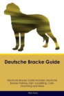Deutsche Bracke Guide Deutsche Bracke Guide Includes : Deutsche Bracke Training, Diet, Socializing, Care, Grooming, Breeding and More - Book
