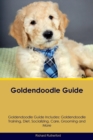 Goldendoodle Guide Goldendoodle Guide Includes : Goldendoodle Training, Diet, Socializing, Care, Grooming, Breeding and More - Book
