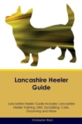 Lancashire Heeler Guide Lancashire Heeler Guide Includes : Lancashire Heeler Training, Diet, Socializing, Care, Grooming, Breeding and More - Book