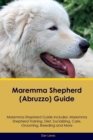 Maremma Shepherd (Abruzzo) Guide Maremma Shepherd Guide Includes : Maremma Shepherd Training, Diet, Socializing, Care, Grooming, Breeding and More - Book