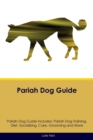 Pariah Dog Guide Pariah Dog Guide Includes : Pariah Dog Training, Diet, Socializing, Care, Grooming, Breeding and More - Book
