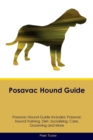 Posavac Hound Guide Posavac Hound Guide Includes : Posavac Hound Training, Diet, Socializing, Care, Grooming, Breeding and More - Book