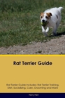 Rat Terrier Guide Rat Terrier Guide Includes : Rat Terrier Training, Diet, Socializing, Care, Grooming, Breeding and More - Book