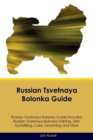 Russian Tsvetnaya Bolonka Guide Russian Tsvetnaya Bolonka Guide Includes : Russian Tsvetnaya Bolonka Training, Diet, Socializing, Care, Grooming, Breeding and More - Book