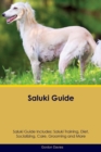 Saluki Guide Saluki Guide Includes : Saluki Training, Diet, Socializing, Care, Grooming, Breeding and More - Book