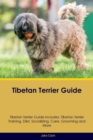 Tibetan Terrier Guide Tibetan Terrier Guide Includes : Tibetan Terrier Training, Diet, Socializing, Care, Grooming, Breeding and More - Book