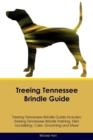 Treeing Tennessee Brindle Guide Treeing Tennessee Brindle Guide Includes : Treeing Tennessee Brindle Training, Diet, Socializing, Care, Grooming, Breeding and More - Book