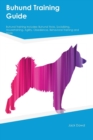 Buhund Training Guide Buhund Training Includes : Buhund Tricks, Socializing, Housetraining, Agility, Obedience, Behavioral Training and More - Book