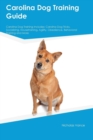 Carolina Dog Training Guide Carolina Dog Training Includes : Carolina Dog Tricks, Socializing, Housetraining, Agility, Obedience, Behavioral Training and More - Book