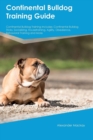 Continental Bulldog Training Guide Continental Bulldog Training Includes : Continental Bulldog Tricks, Socializing, Housetraining, Agility, Obedience, Behavioral Training and More - Book