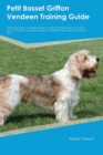 Petit Basset Griffon Vendeen Training Guide Petit Basset Griffon Vendeen Training Includes : Petit Basset Griffon Vendeen Tricks, Socializing, Housetraining, Agility, Obedience, Behavioral Training an - Book