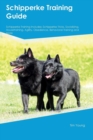 Schipperke Training Guide Schipperke Training Includes : Schipperke Tricks, Socializing, Housetraining, Agility, Obedience, Behavioral Training and More - Book