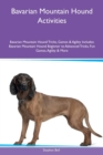 Bavarian Mountain Hound Activities Bavarian Mountain Hound Tricks, Games & Agility Includes : Bavarian Mountain Hound Beginner to Advanced Tricks, Fun Games, Agility & More - Book
