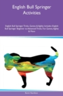 English Bull Springer Activities English Bull Springer Tricks, Games & Agility Includes : English Bull Springer Beginner to Advanced Tricks, Fun Games, Agility & More - Book