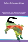 Italian-Bichon Activities Italian-Bichon Tricks, Games & Agility Includes : Italian-Bichon Beginner to Advanced Tricks, Fun Games, Agility & More - Book