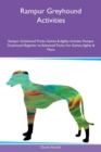 Rampur Greyhound Activities Rampur Greyhound Tricks, Games & Agility Includes : Rampur Greyhound Beginner to Advanced Tricks, Fun Games, Agility & More - Book