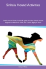 Sinhala Hound Activities Sinhala Hound Tricks, Games & Agility Includes : Sinhala Hound Beginner to Advanced Tricks, Fun Games, Agility & More - Book
