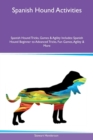 Spanish Hound Activities Spanish Hound Tricks, Games & Agility Includes : Spanish Hound Beginner to Advanced Tricks, Fun Games, Agility & More - Book