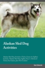 Alaskan Sled Dog Activities Alaskan Sled Dog Activities (Tricks, Games & Agility) Includes : Alaskan Sled Dog Agility, Easy to Advanced Tricks, Fun Games, plus New Content - Book
