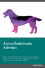 Alpine Dachsbracke Activities Alpine Dachsbracke Activities (Tricks, Games & Agility) Includes : Alpine Dachsbracke Agility, Easy to Advanced Tricks, Fun Games, plus New Content - Book