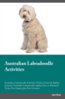 Australian Labradoodle Activities Australian Labradoodle Activities (Tricks, Games & Agility) Includes : Australian Labradoodle Agility, Easy to Advanced Tricks, Fun Games, plus New Content - Book