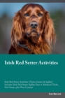 Irish Red Setter Activities Irish Red Setter Activities (Tricks, Games & Agility) Includes : Irish Red Setter Agility, Easy to Advanced Tricks, Fun Games, plus New Content - Book