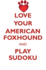 Love Your American Foxhound and Play Sudoku American Foxhound Sudoku Level 1 of 15 - Book