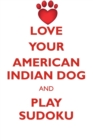 Love Your American Indian Dog and Play Sudoku American Indian Dog Sudoku Level 1 of 15 - Book